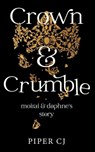 Crown and Crumble - Piper Cj - 9798999838308