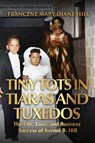 Tiny Tots in Tiaras and Tuxedos - Francene Mary Diane Hill - 9798999891518