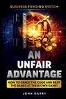 An Unfair Advantage - John R Garry - 9798999894908
