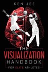 Visualization Handbook for Elite Athletes - Ken Jee - 9798999904508
