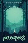 Wilderness - Hunter Swanson - 9798999979704