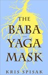The Baba Yaga Mask - Kris Spisak - 9798999997913