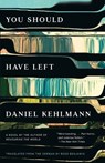 You Should Have Left - Daniel Kehlmann - 9780525432913