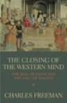 The Closing Of The Western Mind - Charles Freeman - 9780712664981