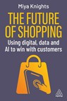 The Future of Shopping - Miya Knights - 9781398627925