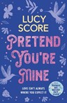 Pretend You're Mine - Lucy Score - 9781399726771