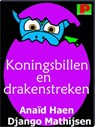 Koningsbillen en drakenstreken - Anaïd Haen ; Django Mathijsen - 9781466057197