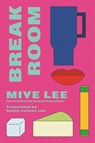 Break Room: A Gripping and Darkly Funny Psychological Game-Show Drama from the Author of the Dallergut Duology - Miye Lee - 9781639739073