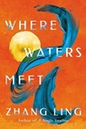 Where Waters Meet - Zhang Ling - 9781662509001