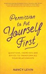 Permission to Put Yourself First - Nancy Levin - 9781788173933