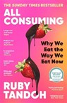 All Consuming: The instant Sunday Times bestseller - Ruby Tandoh - 9781800810051