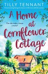 A Home at Cornflower Cottage - Tilly Tennant - 9781803144139