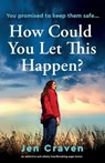 How Could You Let This Happen? - Jen Craven - 9781835259825