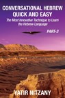 Conversational Hebrew Quick and Easy - PART III - Yatir Nitzany - 9781951244507