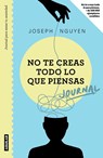 No te creas todo lo que piensas: Journal para sanar tu ansiedad / Healing Anxiety & Overthinking Journal & Workbook - Joseph Nguyen - 9786073847391