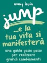 Jump - La tua Vita si manifesterà - Nancy Levin - 9788863867107