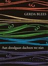 Aan doodgaan dachten we niet - Gerda Blees - 9789057598326