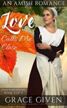 Love Calls Me Close - Grace Given - 9798227555311