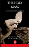 The Holy Mass: - The complet Vision of Catalina Rivas Explained - A. Kamgué - 9798253782583