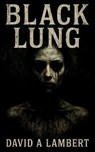 Black Lung - David A Lambert - 9798275097535