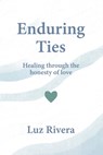 Enduring Ties - Luz Rivera - 9798295424052