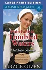 Plain Faith in Troubled Waters: Large Print Edition - Grace Given - 9798314531488