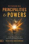 Dethroning Principalities and Powers - Rebecca Greenwood - 9798881507251