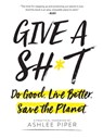 Give a Sh*t - Ashlee Piper - 9780762464494
