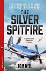 The Silver Spitfire - Wg Cdr Tom Neil - 9781399643450