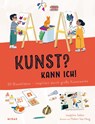 Kunst? Kann ich! (Kunst für Kinder) - Joséphine Seblon - 9783038762713