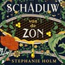 Schaduw van de Zon - Stephanie Holm - 9789049210533