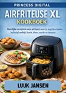 PRINCESS DIGITAL AIRFRITEUSE XL KOOKBOEK - Luuk JANSEN - 9789403881683