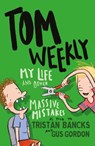 Tom Weekly 3: My Life and Other Massive Mistakes - Tristan Bancks - 9780857985309
