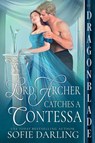 Lord Archer Catches a Contessa - Sofie Darling - 9781958098554