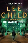 De wachtpost - Lee Child ; Andrew Child - 9789024591954
