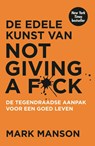 De edele kunst van not giving a f*ck - Mark Manson - 9789400520370