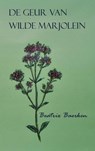 De geur van wilde marjolein - Beatrix Baerken - 9789402186000