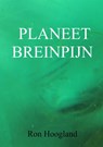 PLANEET BREINPIJN - Ron Hoogland - 9789402196689