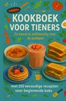 Kookboek voor Tieners Zo zwaai je zelfstandig met de pollepel:Het perfecte cadeau voor tieners (����️ 30-dagen eetplan voor tieners (met ontbijt, lunc) - Sabine wolfgang - 9789403804934