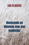 Blockchain en bloemen voor een konkelaar - Cor Klingers - 9789464352719