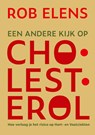 Een andere kijk op Cholesterol - Rob Elens - 9789465335803
