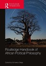 Routledge Handbook of African Political Philosophy - Uchenna (Rhodes University Okeja - 9780367698423