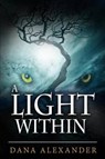 A Light Within (The Three Keys, #2) - Dana Alexander - 9780692205129