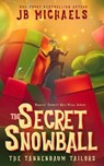 The Tannenbaum Tailors and the Secret Snowball - JB Michaels - 9780692540558