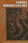 Florida's Working-Class Past - CASSANELLO,  Robert - 9780813032832