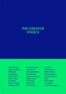 The Creative Stance - Bob and Roberta Smith ; Edmund de Waal ; Ele Carpenter ; Frederick William Deakin ; Grayson Perry ; Helen Storey ; Jane Rapley ; Lawrence Zeegen ; Lucy Orta ; Mark Dunhill - 9780993156311