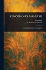 Xenophon's Anabasis - Xenophon ; J S (John Selby) Watson - 9781023161176