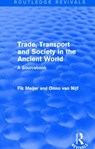 Trade, Transport and Society in the Ancient World (Routledge Revivals) - Onno Van Nijf ; Fik Meijer - 9781138826595
