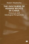 The Discourse of Human Rights in China - WEATHERLEY,  R. - 9781349410705