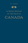 A Short History of the State in Canada - HEAMAN,  E. A. - 9781442637078